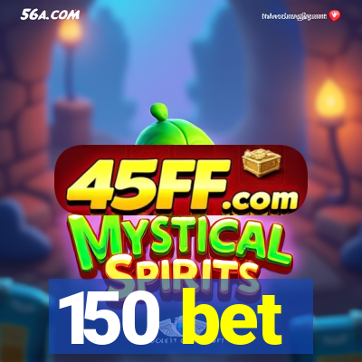 150 bet